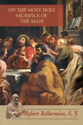 Despre Preasfânta Jertfă a Sfintei Liturghii - On the Most Holy Sacrifice of the Mass