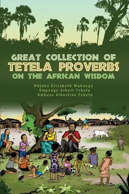 Marea colecție de proverbe Tetela despre înțelepciunea africană - Great Collection of Tetela Proverbs on the African Wisdom