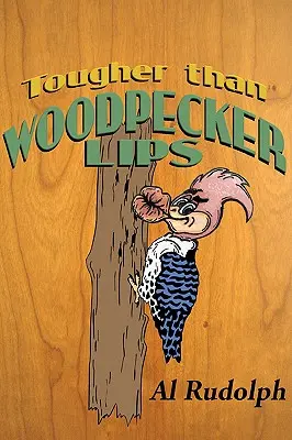 Mai dură decât buzele ciocănitoarelor - Tougher Than Woodpecker Lips