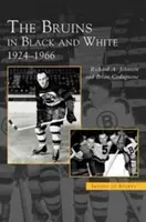 Bruins în alb și negru: 1924-1966 - Bruins in Black and White: 1924-1966