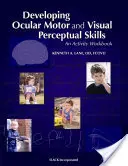 Developing Ocular Motor and Visual Perceptual Skills: An Activity Workbook