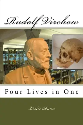 Rudolf Virchow: Patru vieți într-una singură - Rudolf Virchow: Four Lives in One