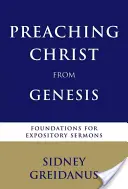 Predicarea lui Hristos din Geneză: Fundamente pentru predici expozitive - Preaching Christ from the Genesis: Foundations for Expository Sermons