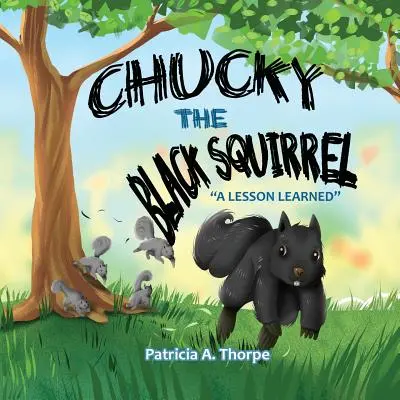 Chucky veverița neagră: O lecție învățată - Chucky the Black Squirrel: A Lesson Learned