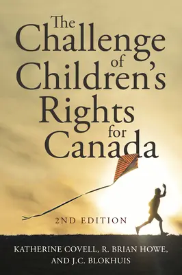 The Challenge of Children's Rights for Canada (Provocarea drepturilor copilului în Canada), ediția a 2-a - The Challenge of Children's Rights for Canada, 2nd Edition