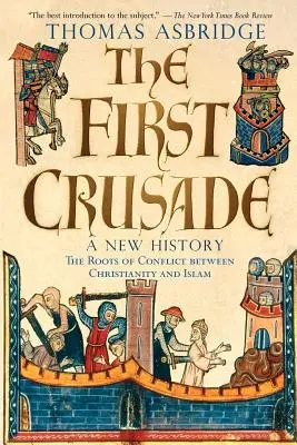 Prima cruciadă: O nouă istorie - The First Crusade: A New History