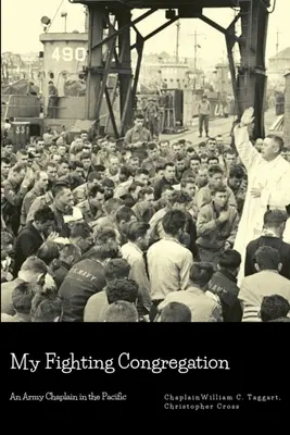 Congregația mea luptătoare: Un capelan al armatei în Pacific - My Fighting Congregation: An Army Chaplain in the Pacific
