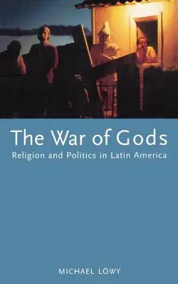 Războiul zeilor: Religie și politică în America Latină - The War of Gods: Religion and Politics in Latin America