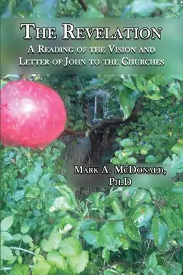 Apocalipsa: O lectură a viziunii și a scrisorii lui Ioan către Biserici - The Revelation: A Reading of the Vision and Letter of John to the Churches