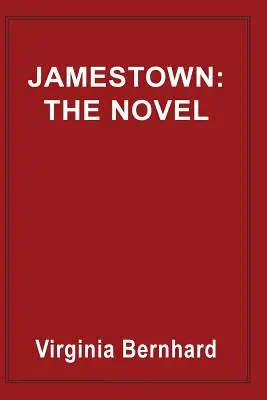 Jamestown: Romanul: Povestea începuturilor Americii (The Story of America's Beginnings) - Jamestown: The Novel: The Story of America's Beginnings