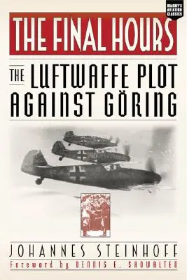 Ultimele ore: Complotul Luftwaffe împotriva lui Goring - Final Hours: The Luftwaffe Plot Against Goring