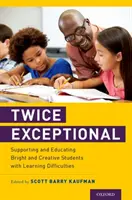 De două ori excepțional: Sprijinirea și educarea elevilor inteligenți și creativi cu dificultăți de învățare - Twice Exceptional: Supporting and Educating Bright and Creative Students with Learning Difficulties