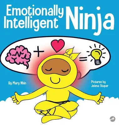 Emotionally Intelligent Ninja: O carte pentru copii despre dezvoltarea inteligenței emoționale (EQ) - Emotionally Intelligent Ninja: A Children's Book About Developing Emotional Intelligence (EQ)