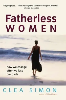Femei fără tată: Cum ne schimbăm după ce ne pierdem tații - Fatherless Women: How We Change After We Lose Our Dads
