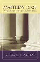 Matei 15-28: Un manual privind textul grecesc - Matthew 15-28: A Handbook on the Greek Text