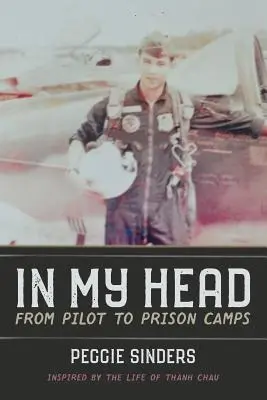 În capul meu: De la pilot la lagărele de prizonieri - In My Head: From Pilot to Prison Camps