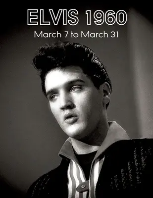 Elvis 7-31 martie 1960 - Elvis March7 to31, 1960