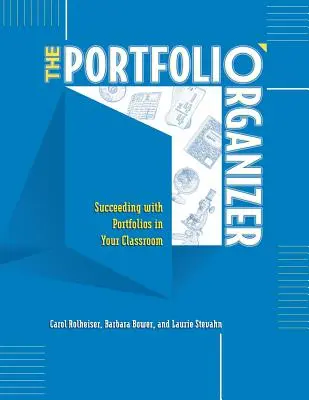 The Portfolio Organizer: Succes cu portofoliile în clasa dumneavoastră - The Portfolio Organizer: Succeeding with Portfolios in Your Classroom