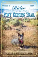Călăreț pe traseul Pony Express: Volumul 2, 2017, de la Sacramento, California la Salt Lake City, Utah - Rider on the Pony Express Trail: Volume 2, 2017, Sacramento, California to Salt Lake City, Utah