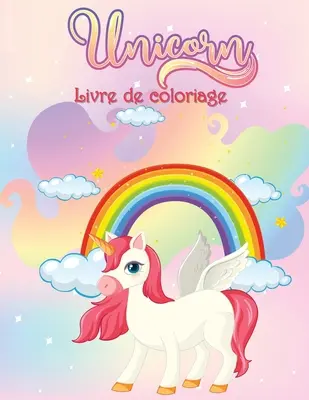 Unicorns Colouring Book: Carte de activități pentru copii - Livre de Coloriage des Licornes: Livre d'activits pour les enfants