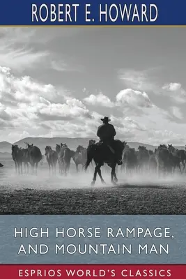 Furia cailor mari și Omul muntelui (Clasici Esprios) - High Horse Rampage, and Mountain Man (Esprios Classics)