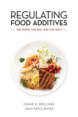 Reglementarea aditivilor alimentari: Cele bune, cele rele și cele urâte - Regulating Food Additives: The Good, the Bad, and the Ugly