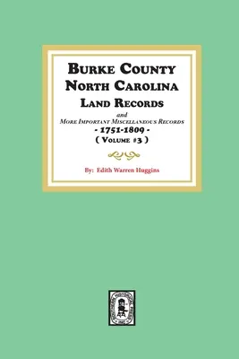 Înregistrări funciare din comitatul Burke, Carolina de Nord și înregistrări diverse mai importante 1751-1809. ( Volumul #3 ) - Burke County, North Carolina Land Records and more important Miscellaneous Records 1751-1809. ( Volume #3 )