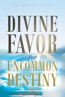 Favor divin pentru un destin neobișnuit - Divine Favor for Uncommon Destiny
