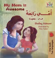 Mama mea este grozavă (carte engleză arabă pentru copii): Carte arabă pentru copii - My Mom is Awesome (English Arabic children's book): Arabic book for kids