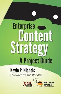 Strategia de conținut pentru întreprinderi: Un ghid de proiect - Enterprise Content Strategy: A Project Guide