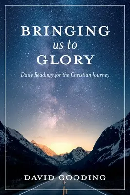 Aducându-ne la glorie: Lecturi zilnice pentru călătoria creștină - Bringing Us To Glory: Daily Readings for the Christian Journey