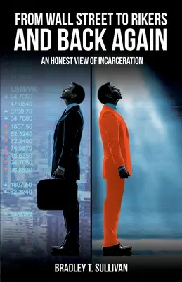 De la Wall Street la Rikers și înapoi: o viziune sinceră asupra încarcerării - From Wall Street to Rikers and Back Again: an Honest View of Incarceration