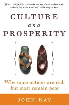 Cultură și prosperitate: De ce unele națiuni sunt bogate, dar majoritatea rămân sărace - Culture and Prosperity: Why Some Nations Are Rich But Most Remain Poor