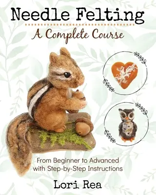 Fetru cu ac - Un curs complet: De la începător la avansat cu instrucțiuni pas cu pas - Needle Felting - A Complete Course: From Beginner to Advanced with Step-by-Step Instructions