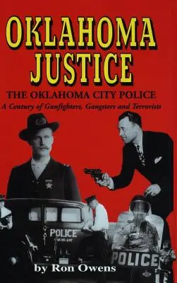 Justiția din Oklahoma: Un secol de pistolari, gangsteri și teroriști - Oklahoma Justice: A Century of Gunfighters, Gangsters and Terrorists