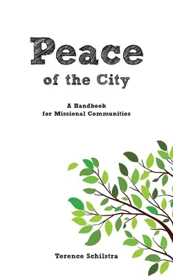Pacea orașului: Un manual pentru comunitățile misionare - Peace of the City: A Handbook for Missional Communities