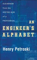 Alfabetul unui inginer: Culegeri din partea mai blândă a unei profesii - An Engineer's Alphabet: Gleanings from the Softer Side of a Profession
