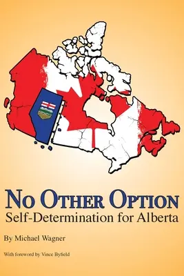 Nicio altă opțiune: Autodeterminare pentru Alberta - No Other Option: Self-Determination for Alberta