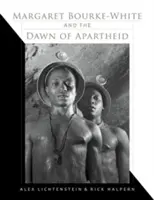 Margaret Bourke-White și începutul apartheidului - Margaret Bourke-White and the Dawn of Apartheid