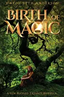 Nașterea magiei: O nuvelă din Trilogia fără soare - Birth of Magic: A Sun-Blessed Trilogy Novella