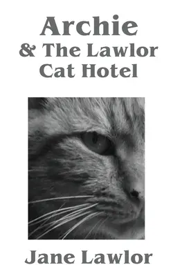 Archie și hotelul pisicilor Lawlor - Archie & The Lawlor Cat Hotel