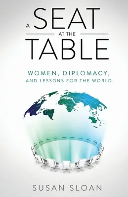 Un loc la masă: Femei, diplomație și lecții pentru lume - A Seat at the Table: Women, Diplomacy, and Lessons for the World