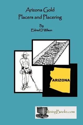 Arizona Gold Placers și Placering - Arizona Gold Placers and Placering
