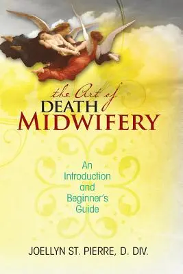 Arta moașei pe moarte: O introducere și un ghid al începătorului - The Art of Death Midwifery: An Introduction and Beginner's Guide