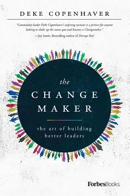 The Changemaker: Arta de a construi lideri mai buni - The Changemaker: The Art of Building Better Leaders