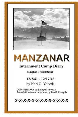 MANZANAR Internment Camp Diary (Traducere în limba engleză): 12/7/41 - 12/17/42 - MANZANAR Internment Camp Diary (English Translation): 12/7/41 - 12/17/42