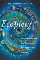 Ecopiety: Green Media și dilema virtuții ecologice - Ecopiety: Green Media and the Dilemma of Environmental Virtue