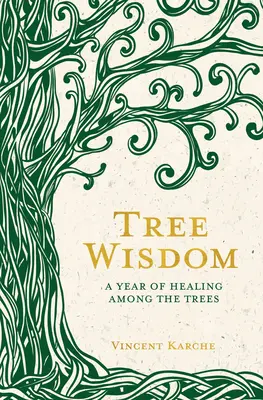 Tree Wisdom: Un an de vindecare printre copaci - Tree Wisdom: A Year of Healing Among the Trees
