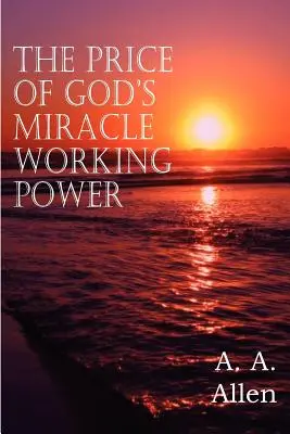 Prețul puterii de a face minuni a lui Dumnezeu - The Price of God's Miracle Working Power