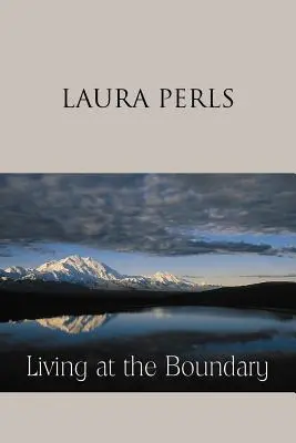 Trăind la graniță: Opere colecționate de Laura Pearls - Living at the Boundary: Collected Works of Laura Pearls